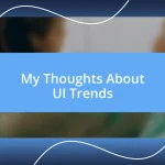 My Thoughts About UI Trends