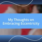 My Thoughts on Embracing Eccentricity