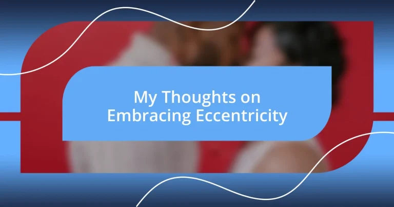 My Thoughts on Embracing Eccentricity