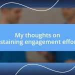 My thoughts on sustaining engagement efforts