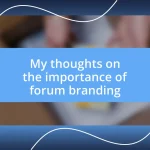 My thoughts on the importance of forum branding