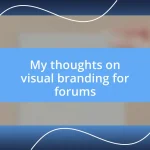 My thoughts on visual branding for forums