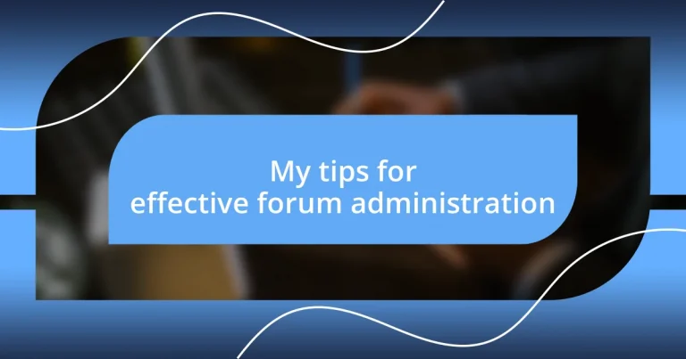 My tips for effective forum administration