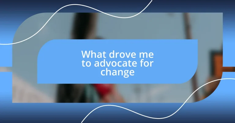 What drove me to advocate for change