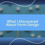 What I Discovered About Form Design