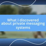 What I discovered about private messaging systems