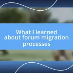 What I learned about forum migration processes