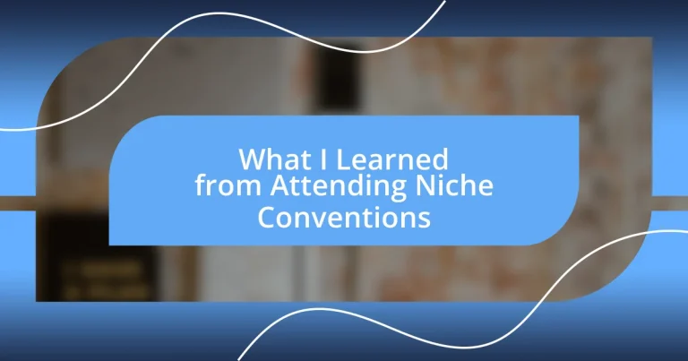 What I Learned from Attending Niche Conventions