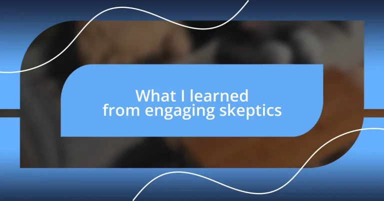 What I learned from engaging skeptics