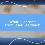 What I Learned from User Feedback