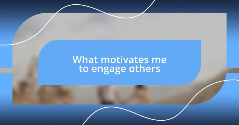 What motivates me to engage others