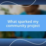 What sparked my community project