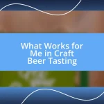 What Works for Me in Craft Beer Tasting