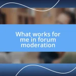 What works for me in forum moderation