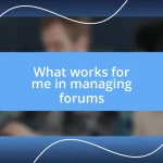 What works for me in managing forums