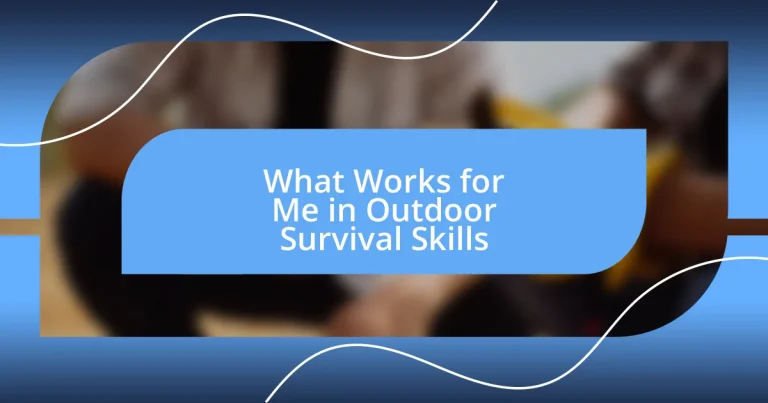 What Works for Me in Outdoor Survival Skills