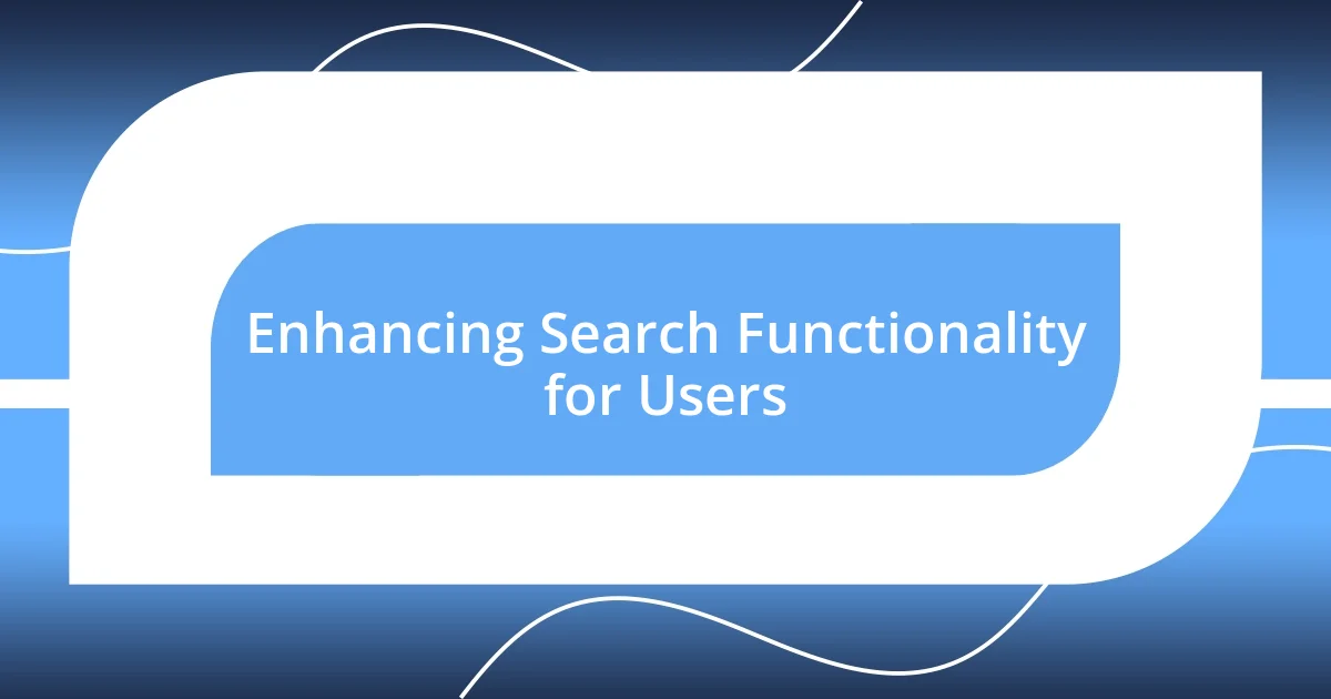 Enhancing Search Functionality for Users