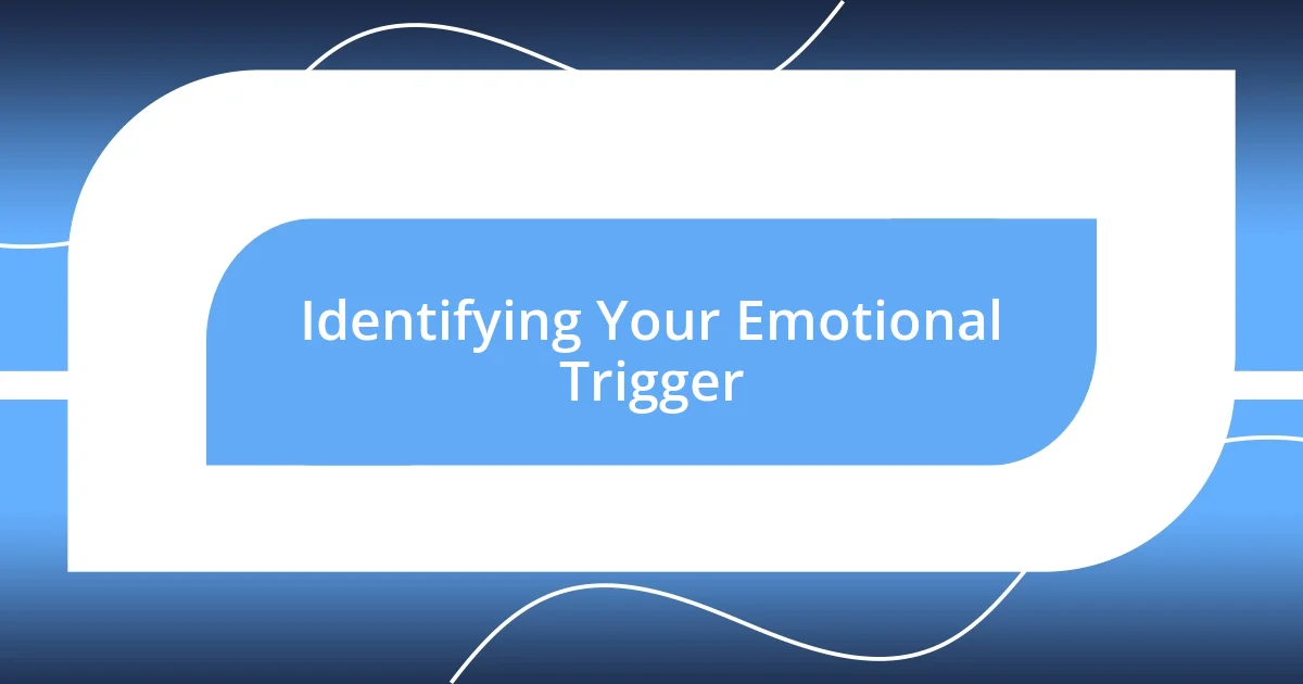 Identifying Your Emotional Trigger