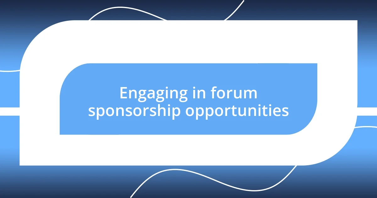 Engaging in forum sponsorship opportunities