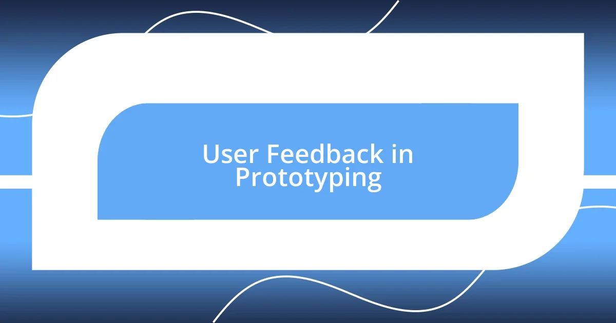 User Feedback in Prototyping